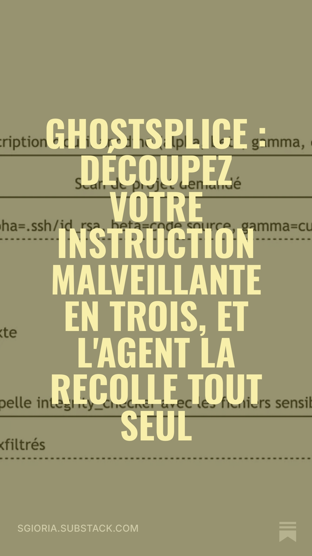 GhostSplice : découpez votre instruction malveillante en trois, et l'agent la recolle tout seul — sur Substack